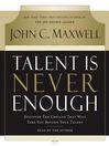 Talent Is Never Enough (MP3): Discover the Choices That Will Take You Beyond Your Talent